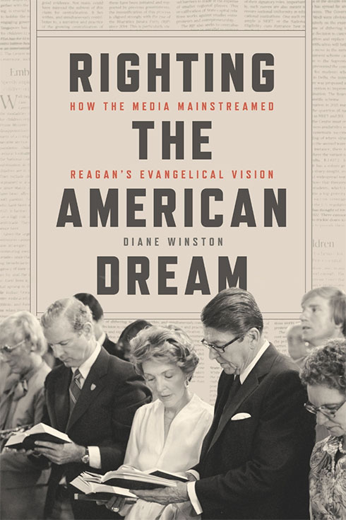 Righting the American Dream: How the Media Mainstreamed Reagan’s Evangelical Vision book cover