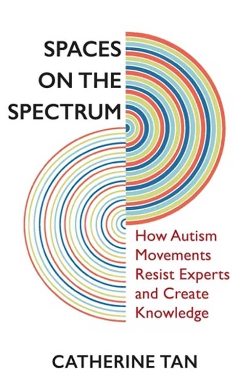 Spaces on the Spectrum: How Autism Movements Resist Experts and Create Knowledge book cover