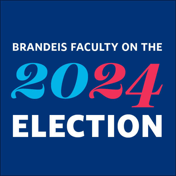 Text reads: Brandeis faculty on the 2024 election