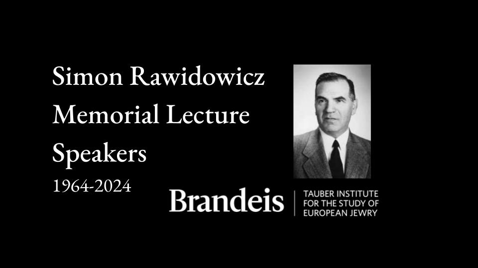 "Simon Rawidowicz Memorial Lecture Speakers" featuring an image of Simon Rawidowicz